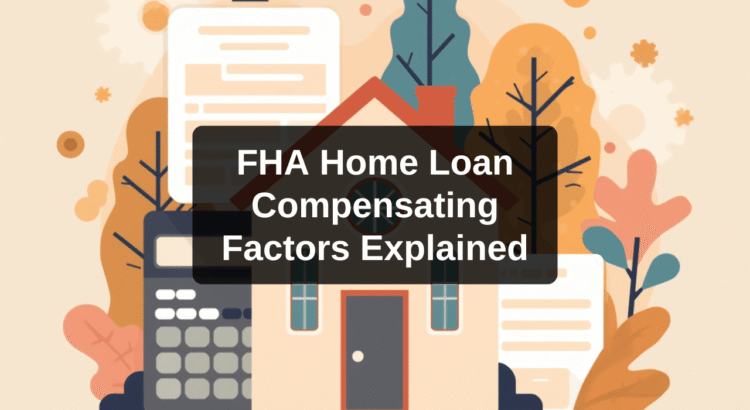 FHA loan compensating factors explained